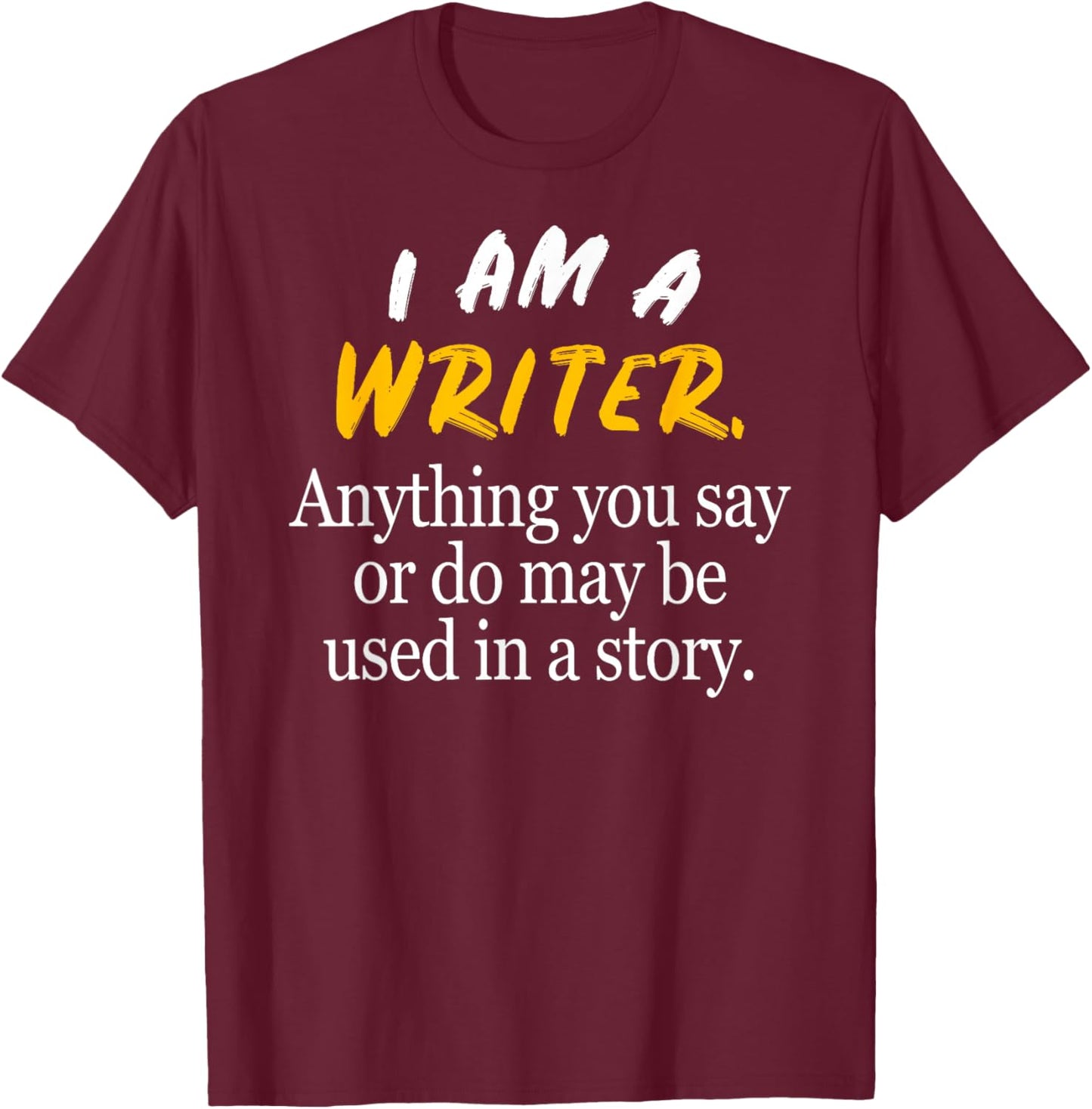 Author & Novelist I'm a Writer Gift: & Graphic T-Shirt - T-Shirt | Maroon