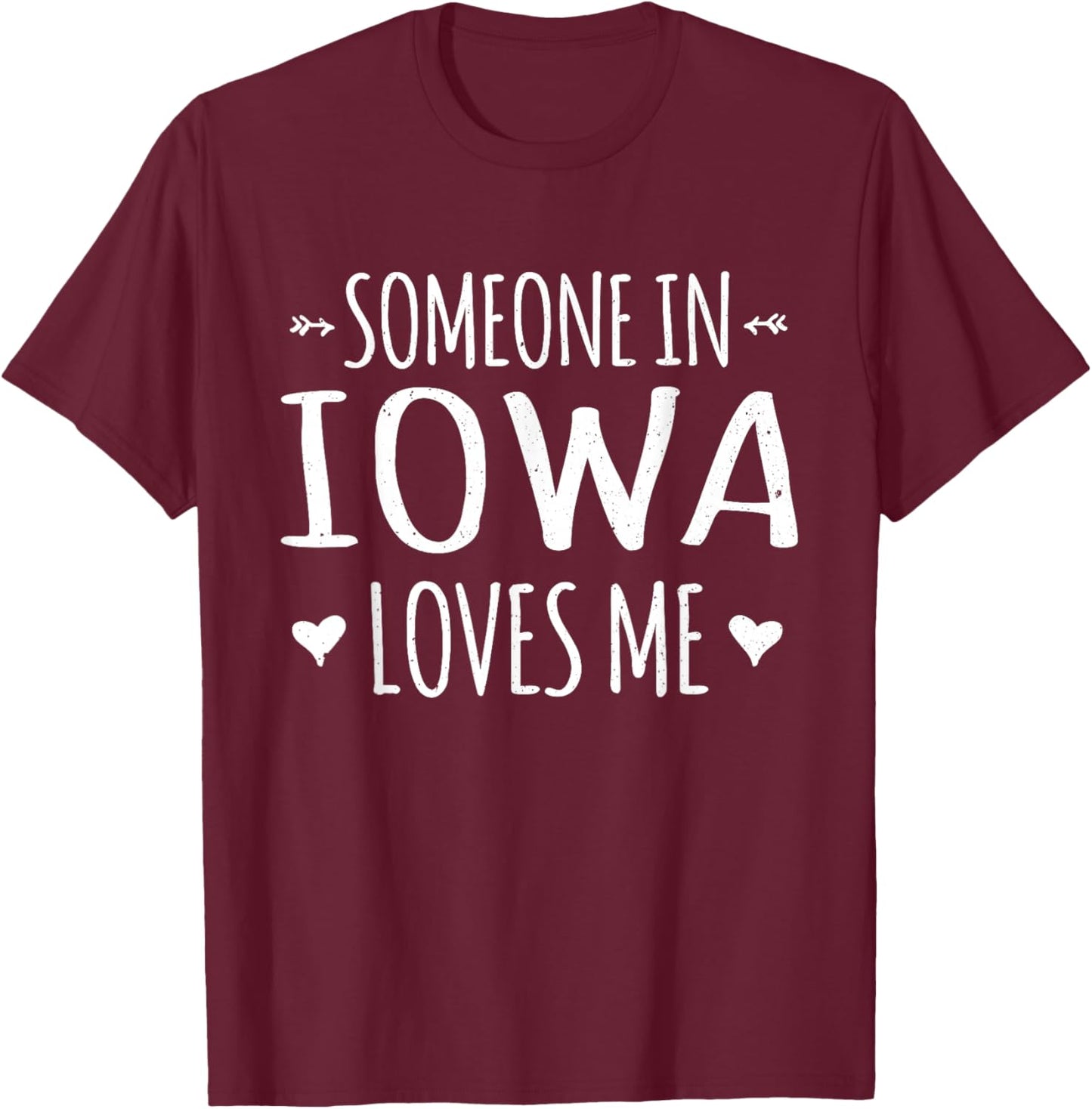 Someone In Iowa Loves Me Heart Proud US State T-Shirt - T-Shirt | Maroon