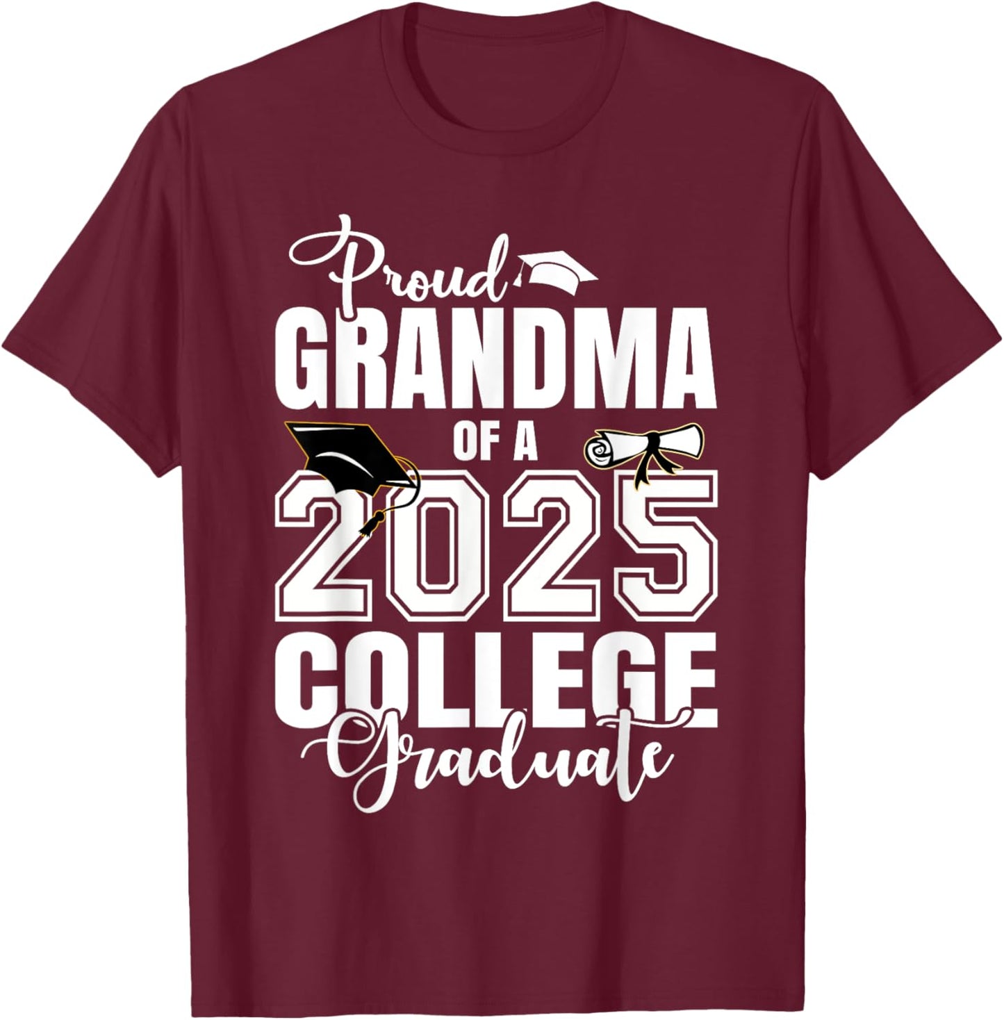 Proud Grandma Of A 2025 College Graduate Graduation T-Shirt - T-Shirt | Maroon