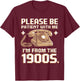 Please Be Patient With Me I'm From The 1900s Vintage Funny T-Shirt - T-Shirt | Maroon