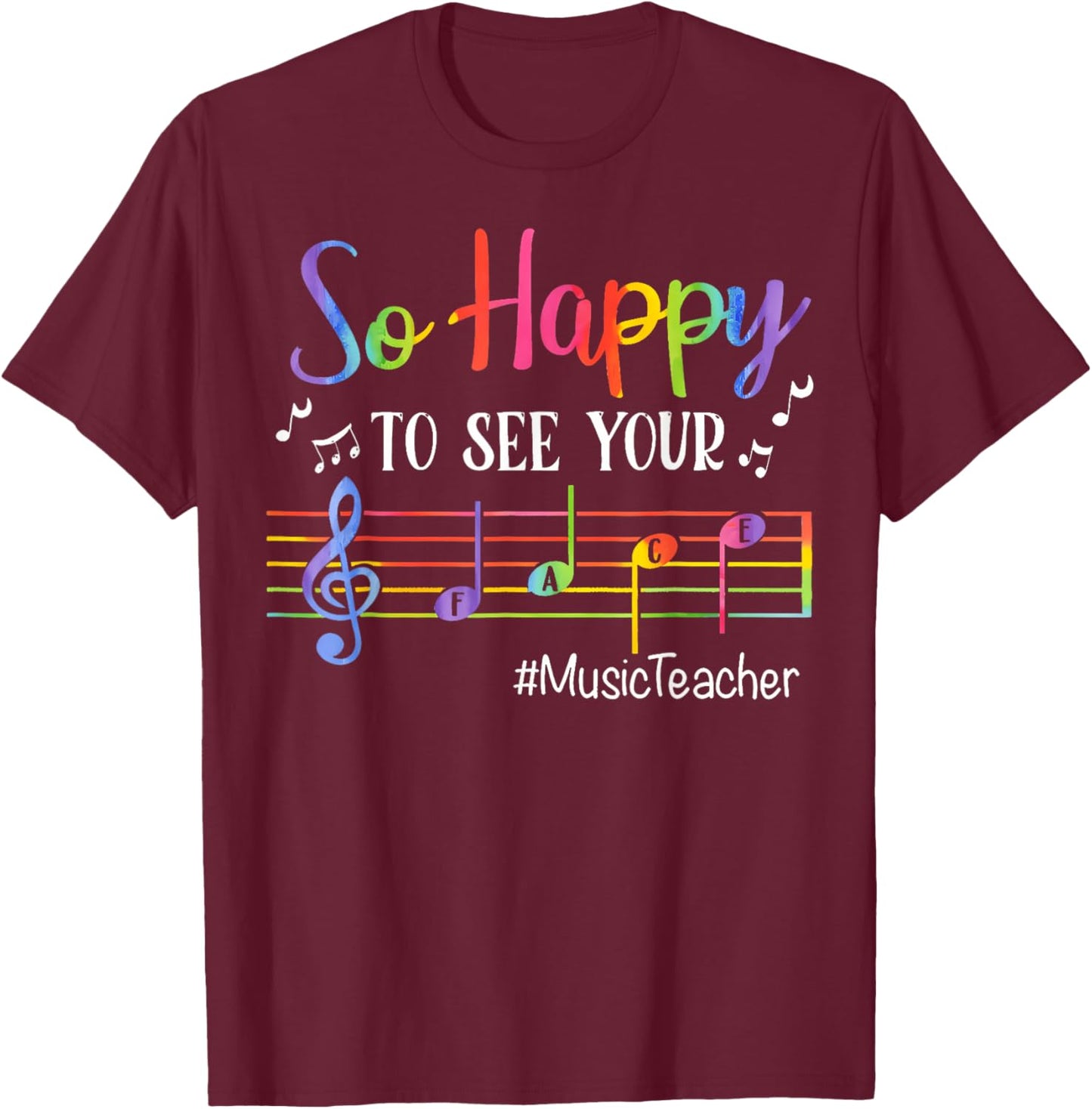 Music Teacher So Happy To See Your Face Back To School Funny T-Shirt - T-Shirt | Maroon