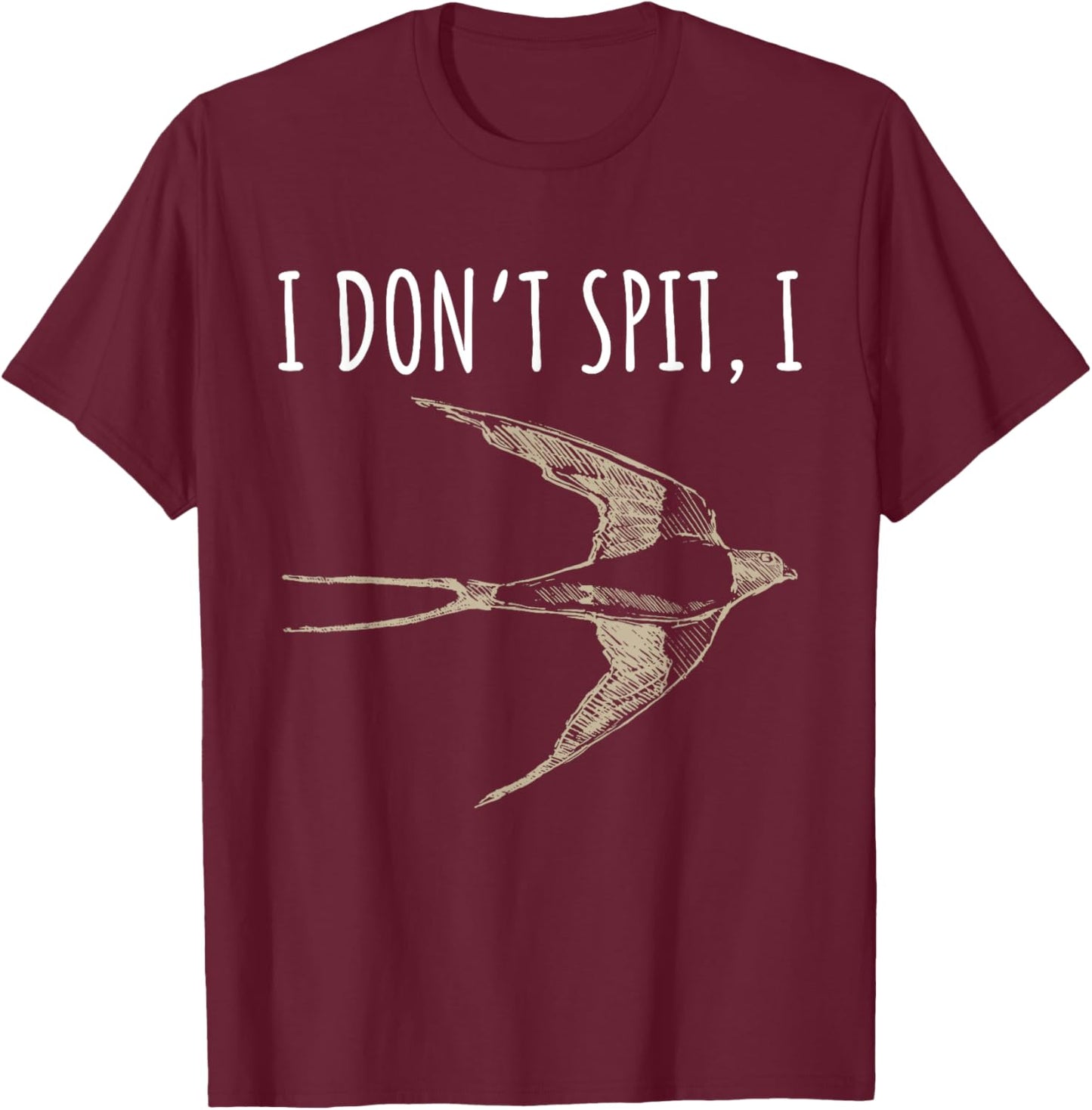 I Don't Spit I Swallow Funny Bird Watching Bird Watcher T-Shirt - T-Shirt | Maroon
