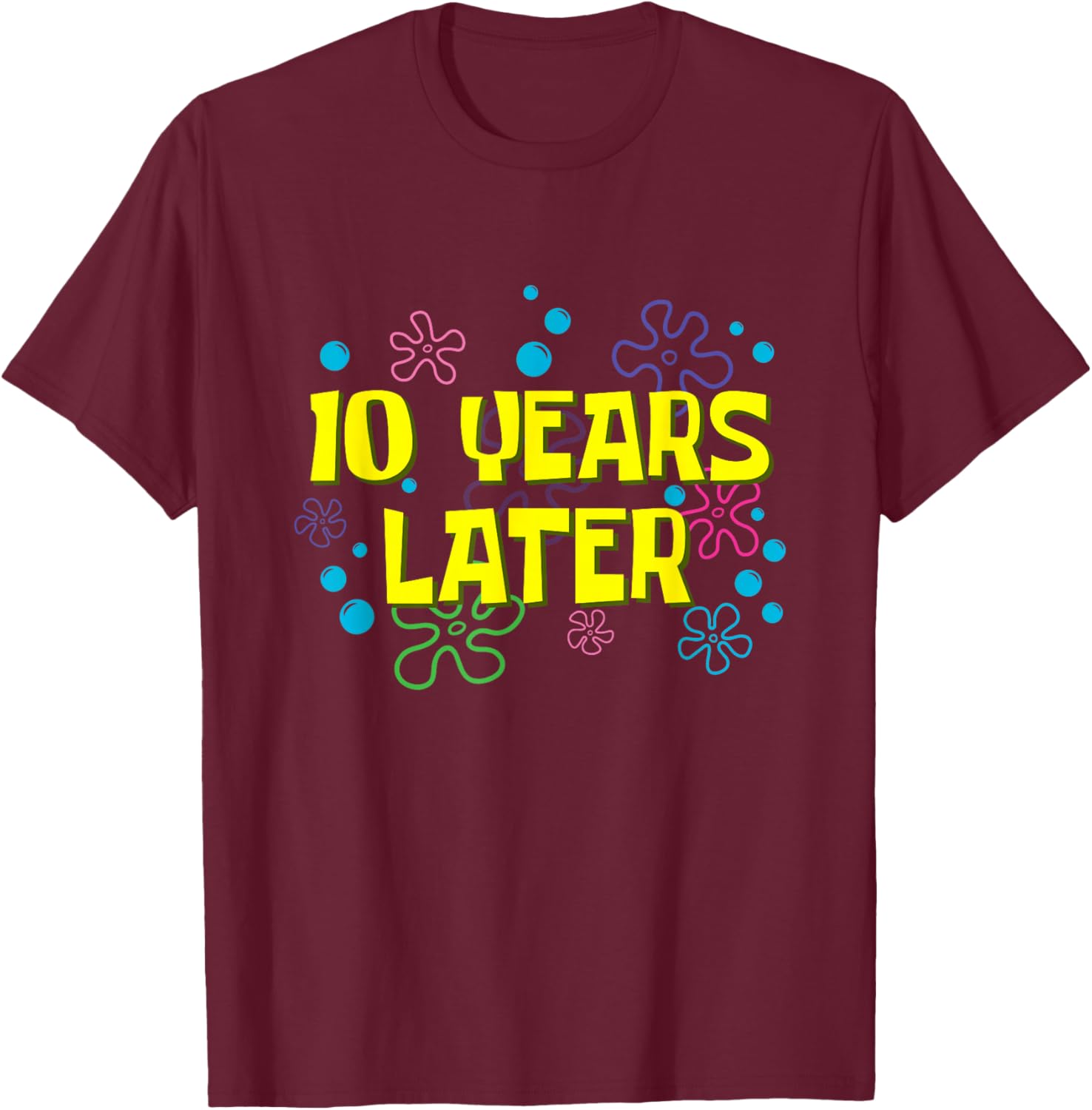 10th Birthday 10 Years Later 10 Years Old Bday T-Shirt - T-Shirt | Maroon