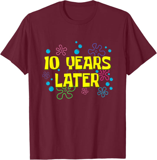 10th Birthday 10 Years Later 10 Years Old Bday T-Shirt - T-Shirt | Maroon
