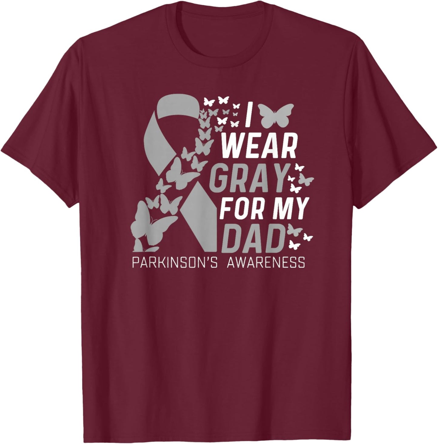 I Wear Gray For My Dads Parkinson's Awareness Family Support T-Shirt - T-Shirt | Maroon