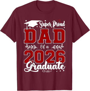 Super Proud Dad of A 2026 Graduate for Graduation T-Shirt - T-Shirt | Maroon