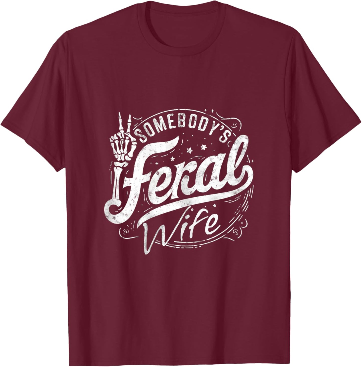 Feral Summer Somebody's Feral Wife T-Shirt - T-Shirt | Maroon