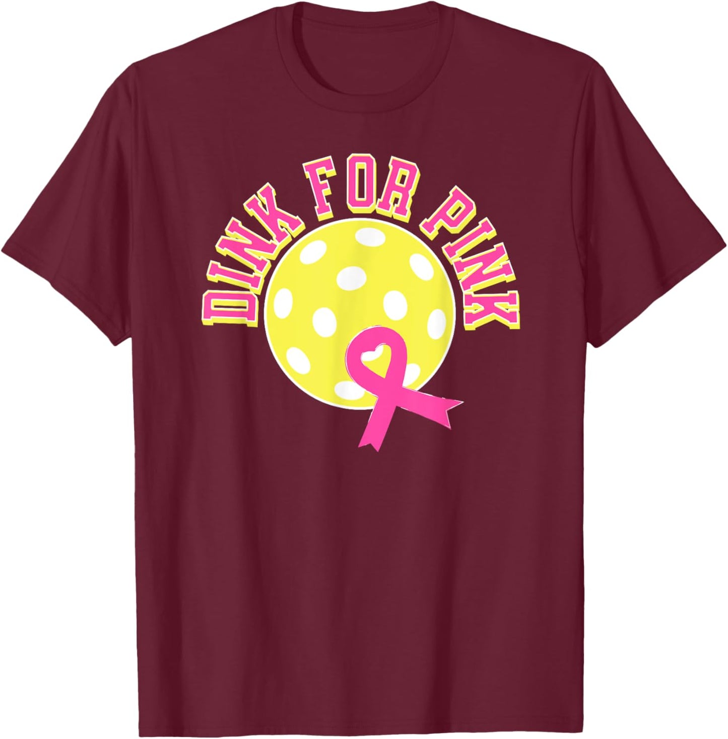 Dink For Pink Ribbon Show Support On the Pickleball Court T-Shirt - T-Shirt | Maroon