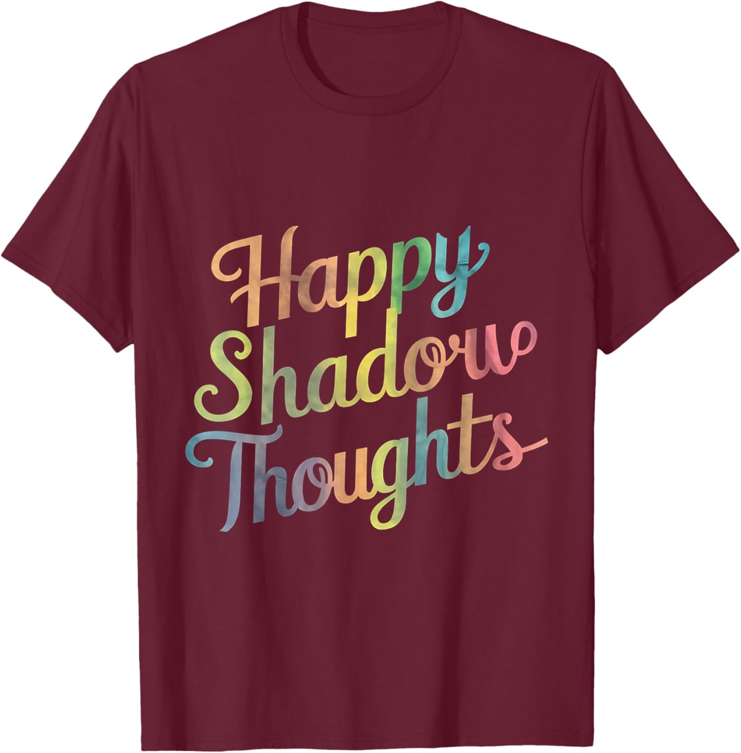 Happy Shadow Thoughts, Funny Design Quote T-Shirt - T-Shirt | Maroon