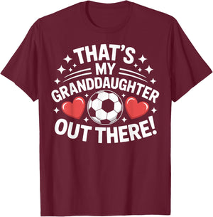Grandpa Soccer Pride Thats My Granddaughter Out There T-Shirt - T-Shirt | Maroon