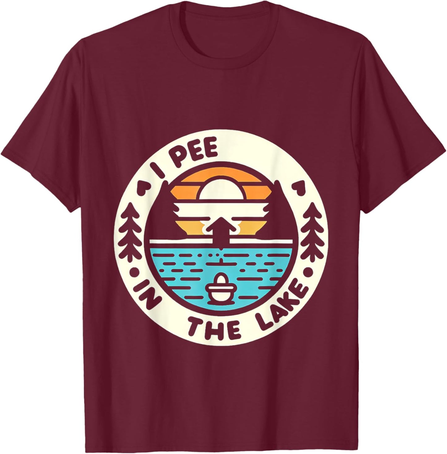 I Pee In The Lake Summer Humor T-Shirt - T-Shirt | Maroon