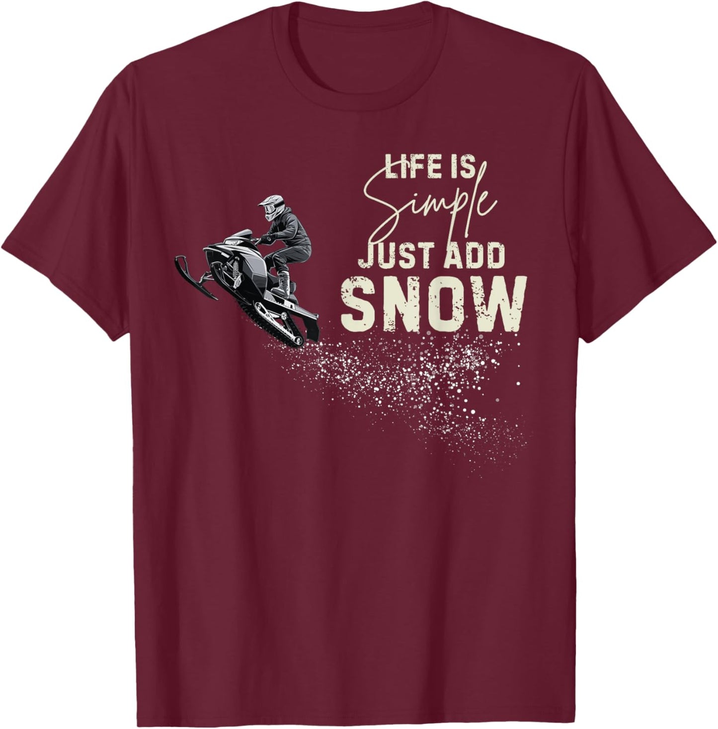 Life is simple just add snow Funny snowmobile accessories T-Shirt - T-Shirt | Maroon