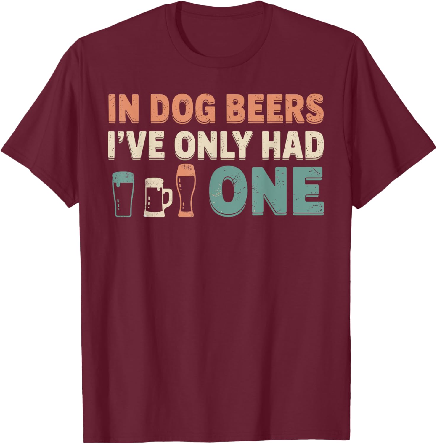 In Dog Beers I've Only Had One Funny Dogs & Beer Lover Joke T-Shirt - T-Shirt | Maroon