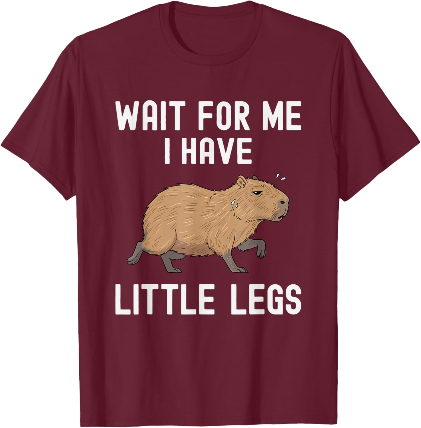 Wait for me, I Have Little Legs Capybara Short Legs Jagues T-Shirt - T-Shirt | Maroon