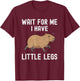 Wait for me, I Have Little Legs Capybara Short Legs Jagues T-Shirt - T-Shirt | Maroon