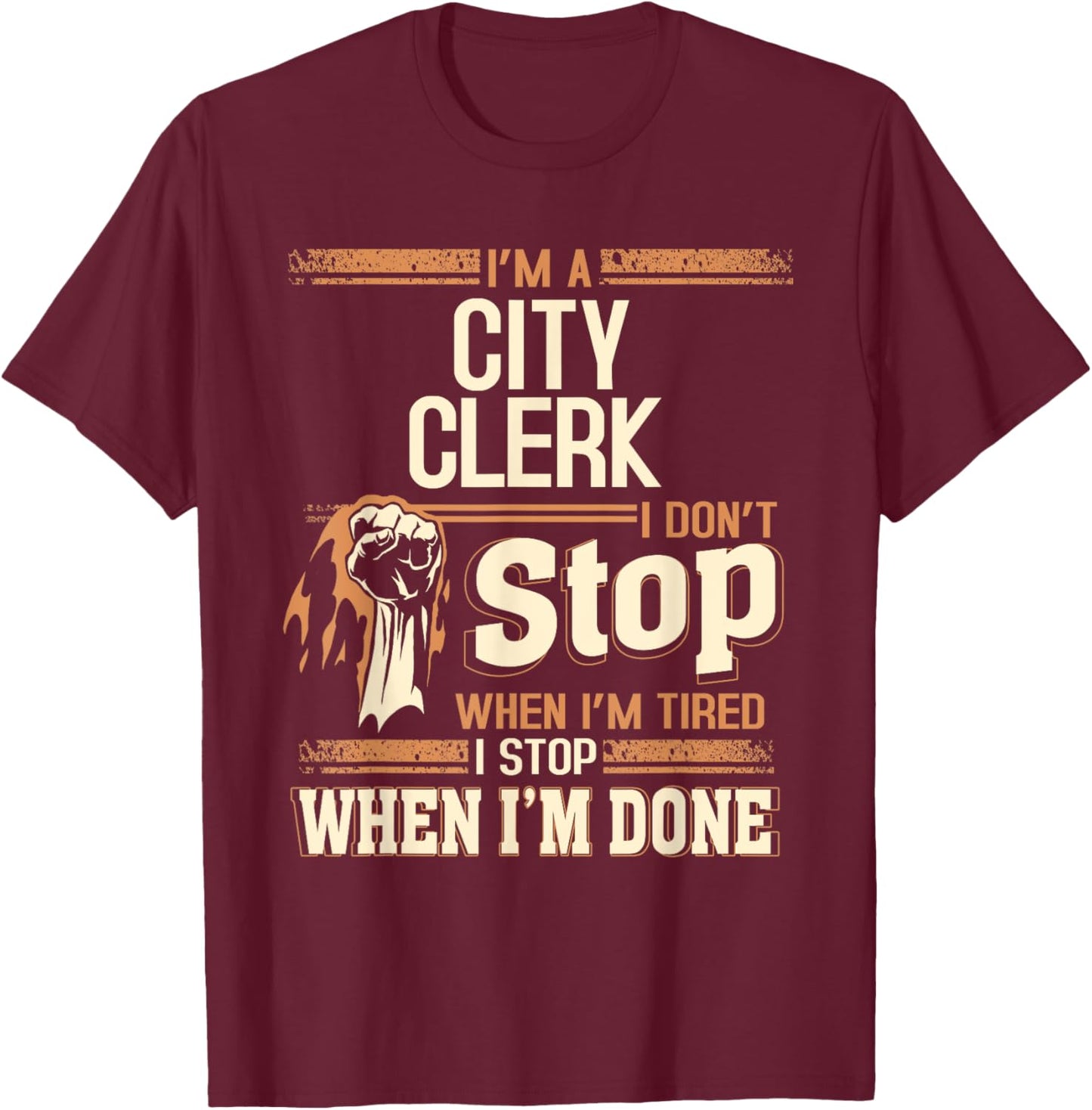 I'm A City Clerk I Don't Stop T-Shirt - T-Shirt | Maroon