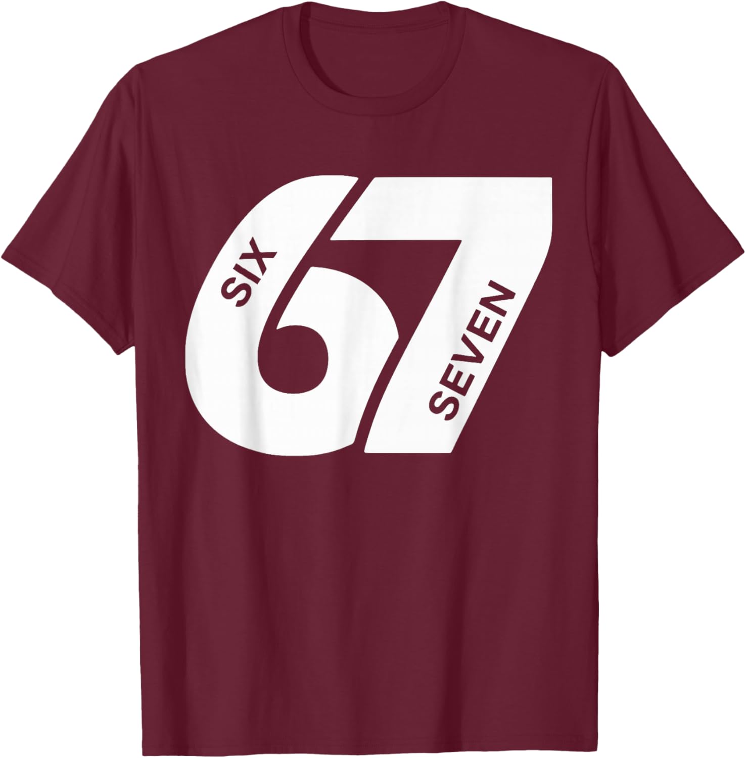 Number 6-7 Six Seven Men Women Boys Girls T-Shirt - T-Shirt | Maroon