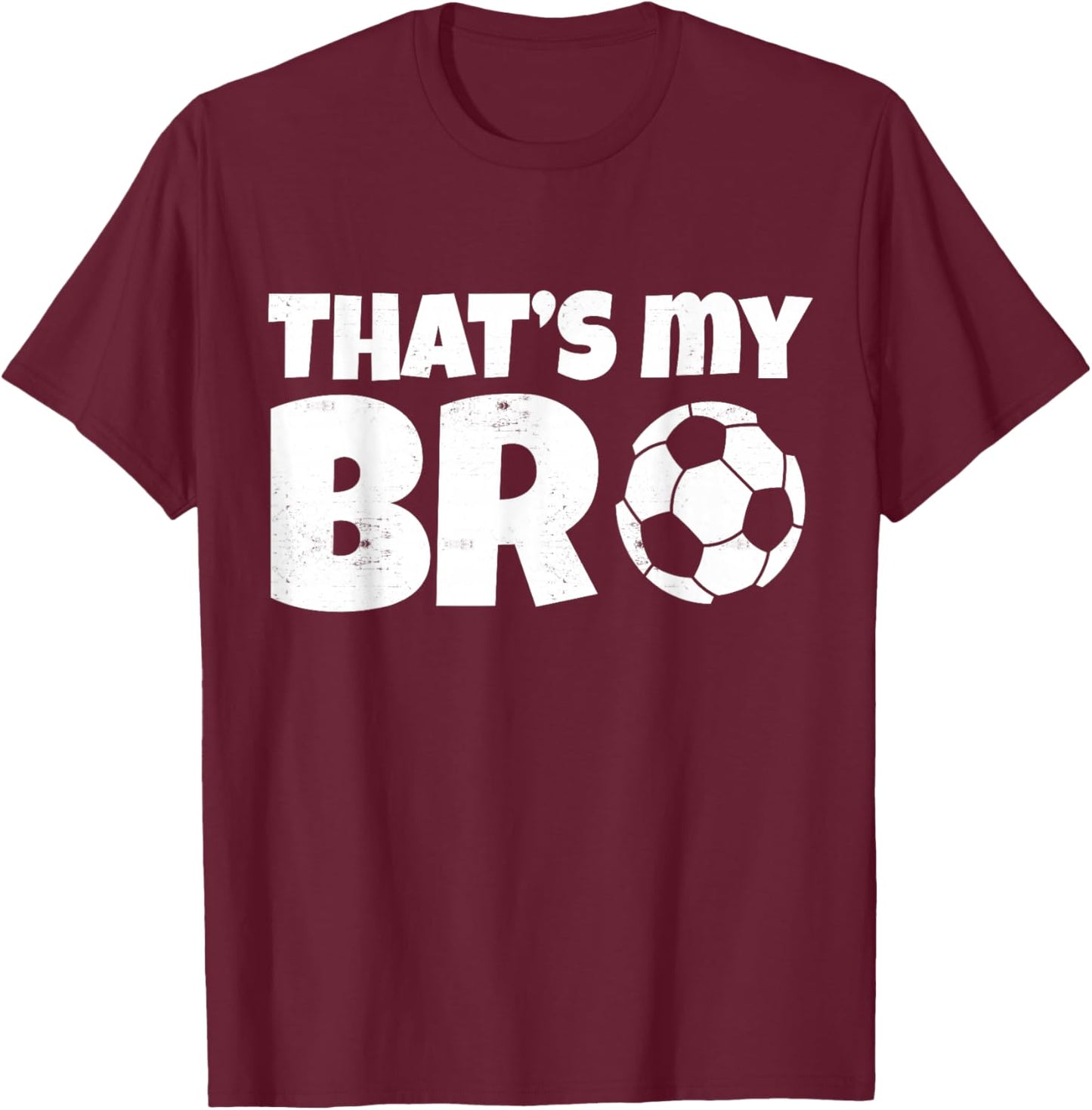 That's My Bro Funny Soccer Design For Kids Brother Sister T-Shirt - T-Shirt | Maroon