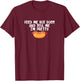 Funny Foodie Feed Me Hot Dogs And Tell Me I'm Pretty T-Shirt - T-Shirt | Maroon