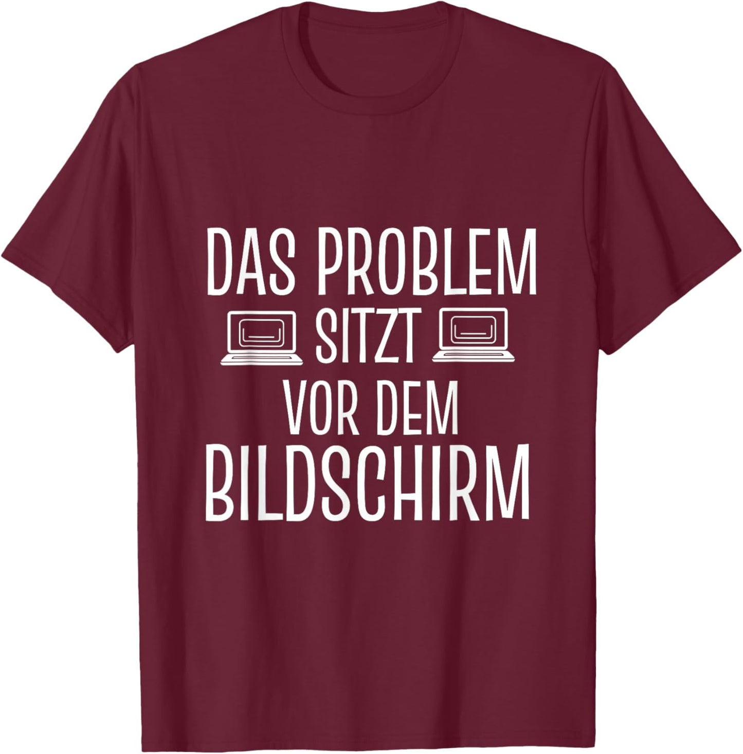 Das Problem sitzt vor dem Bildschirm Admin Informatiker T-Shirt - T-Shirt | Maroon