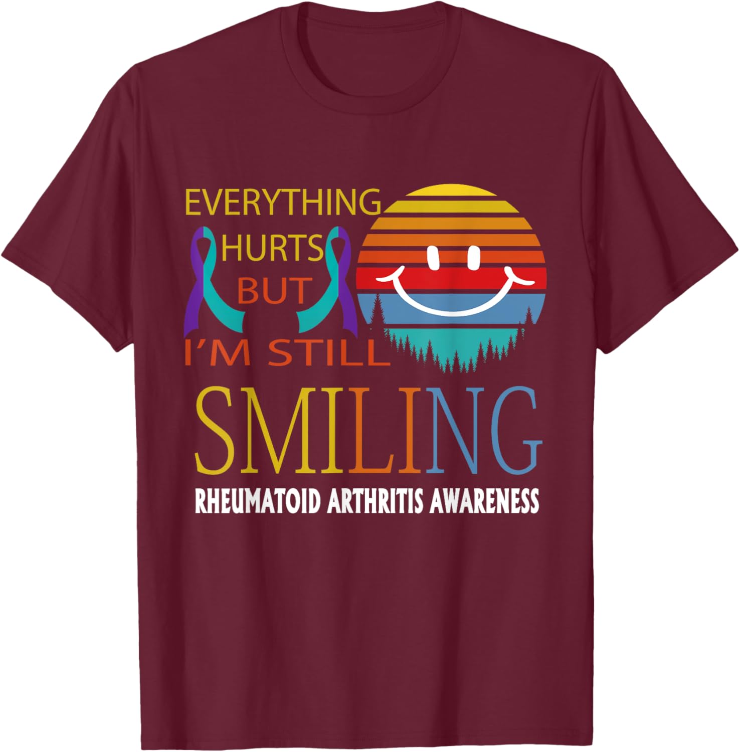 Rheumatoid Arthritis Everything hurts but i'm still smiling T-Shirt - T-Shirt | Maroon
