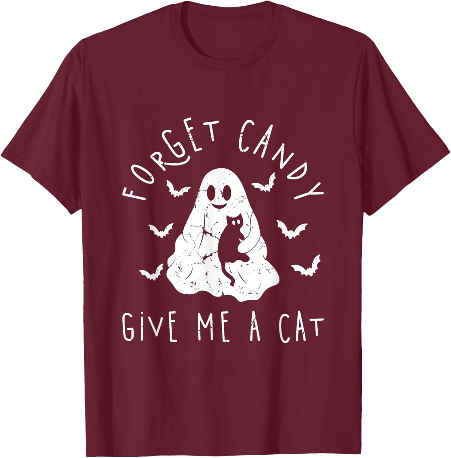 Funny Halloween Cat Ghost Forget Candy Give Me Cat Halloween T-Shirt - T-Shirt | Maroon