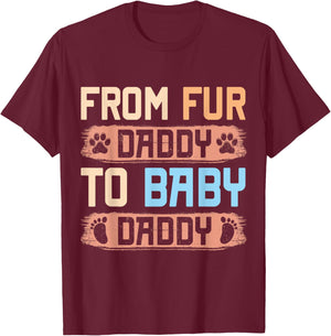 From Fur Daddy To Baby Daddy Funny Dog Dad Pregnancy Announc Men T-Shirt - T-Shirt | Maroon