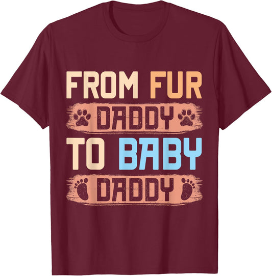 From Fur Daddy To Baby Daddy Funny Dog Dad Pregnancy Announc Men T-Shirt - T-Shirt | Maroon