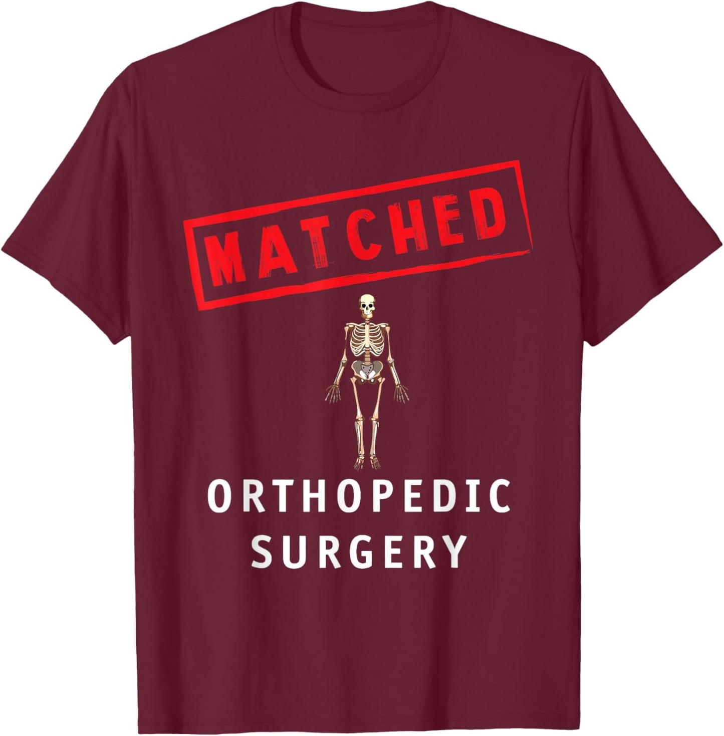 Match Day 2025 Med School Residency Matched Ortho Surgery T-Shirt - T-Shirt | Maroon