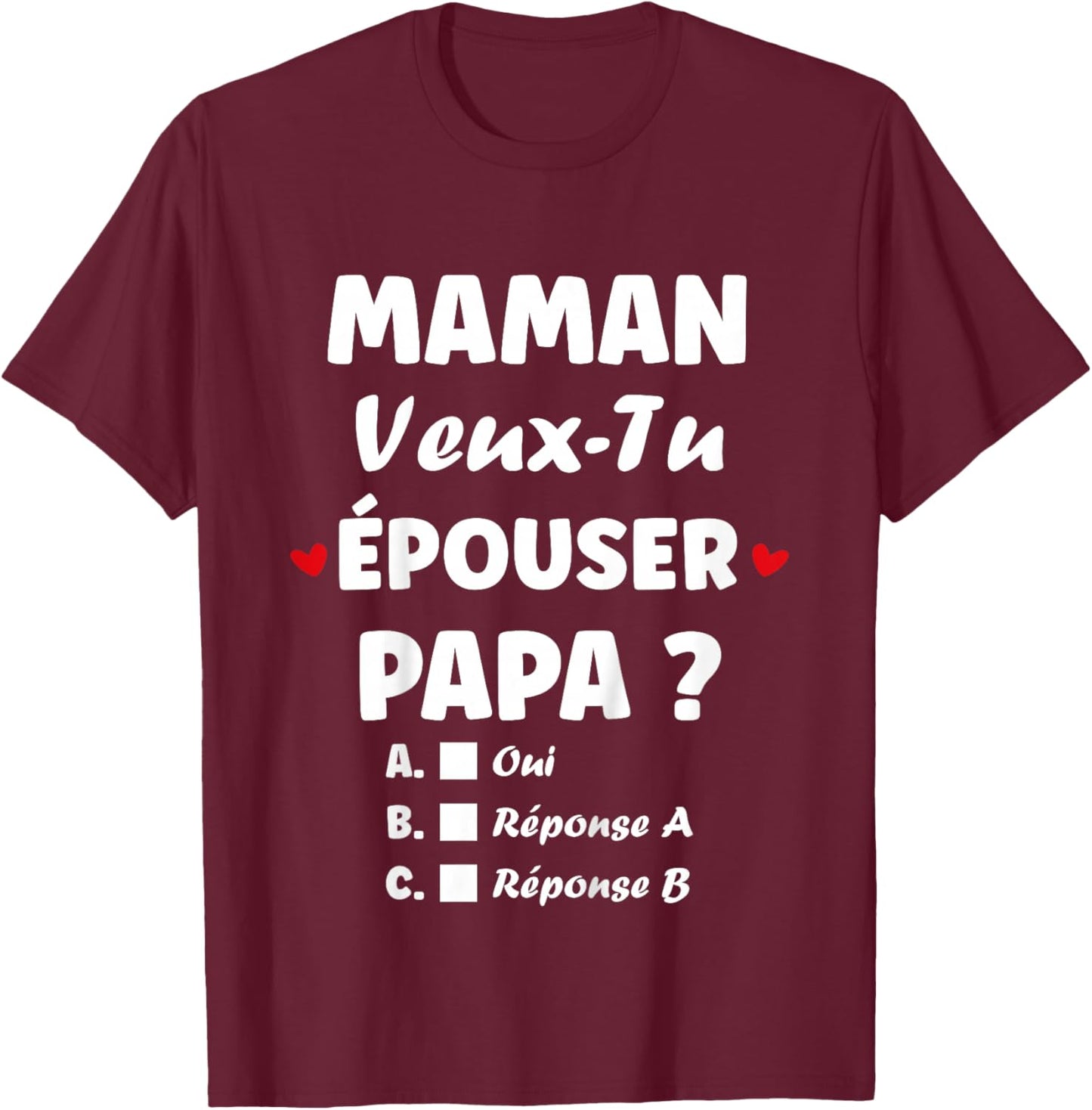 Child Original Marriage Proposal Mom Want to Marry Dad T-Shirt - T-Shirt | Maroon