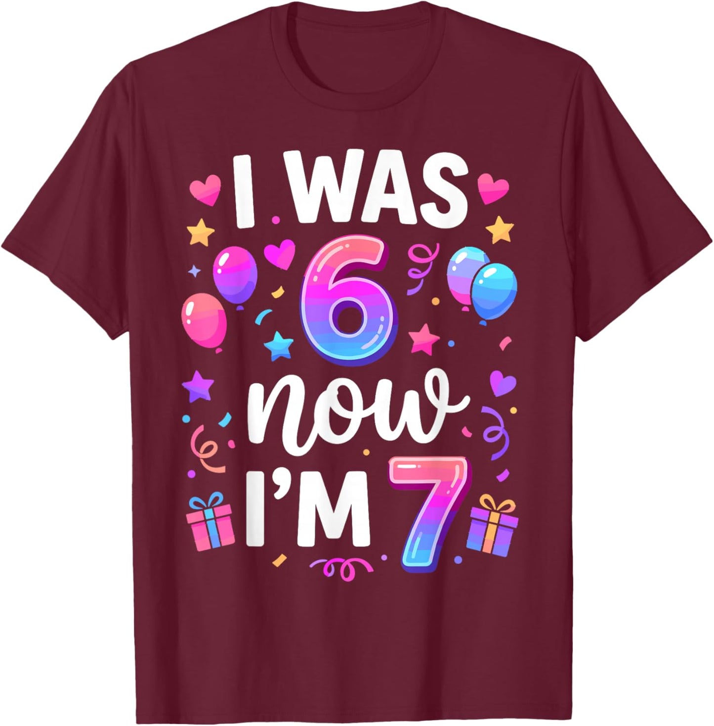 7th Birthday Boys Girls I was 6 Now I'm 7 Birthday T-Shirt - T-Shirt | Maroon