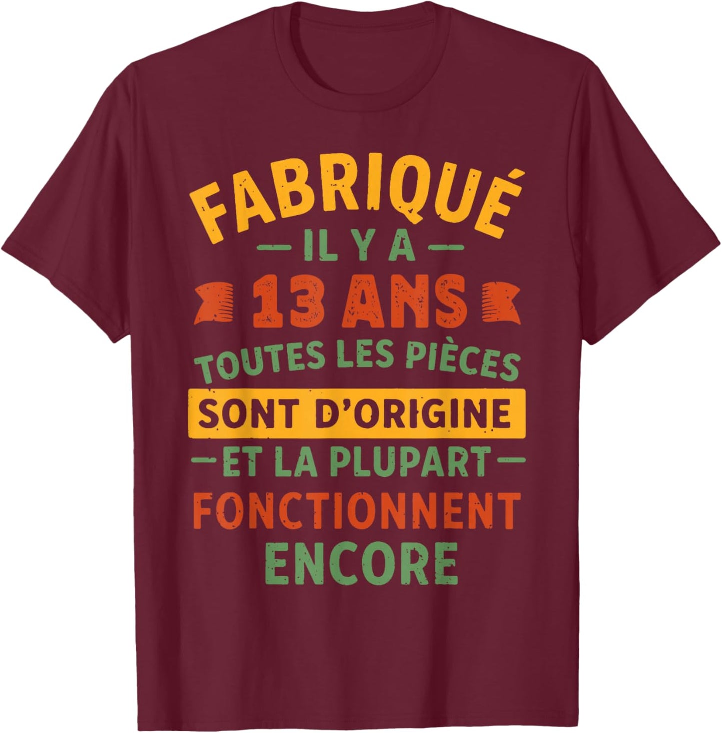 Fabriqué Il Y A 13 Ans, Anniversaire 13 Ans Humour Vintage T-Shirt - T-Shirt | Maroon