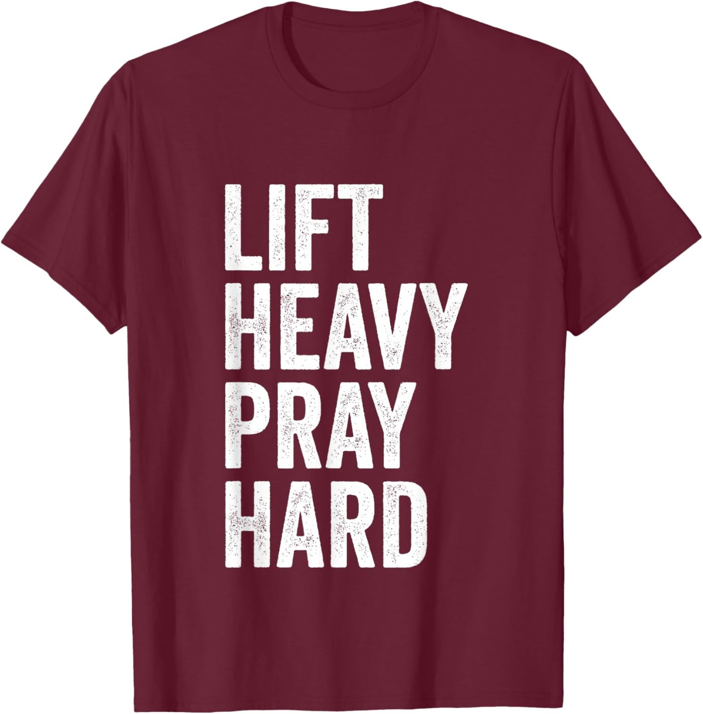 Lift Heavy Pray Hard Christian Weightlifting Fitness Gym T-Shirt - T-Shirt | Maroon
