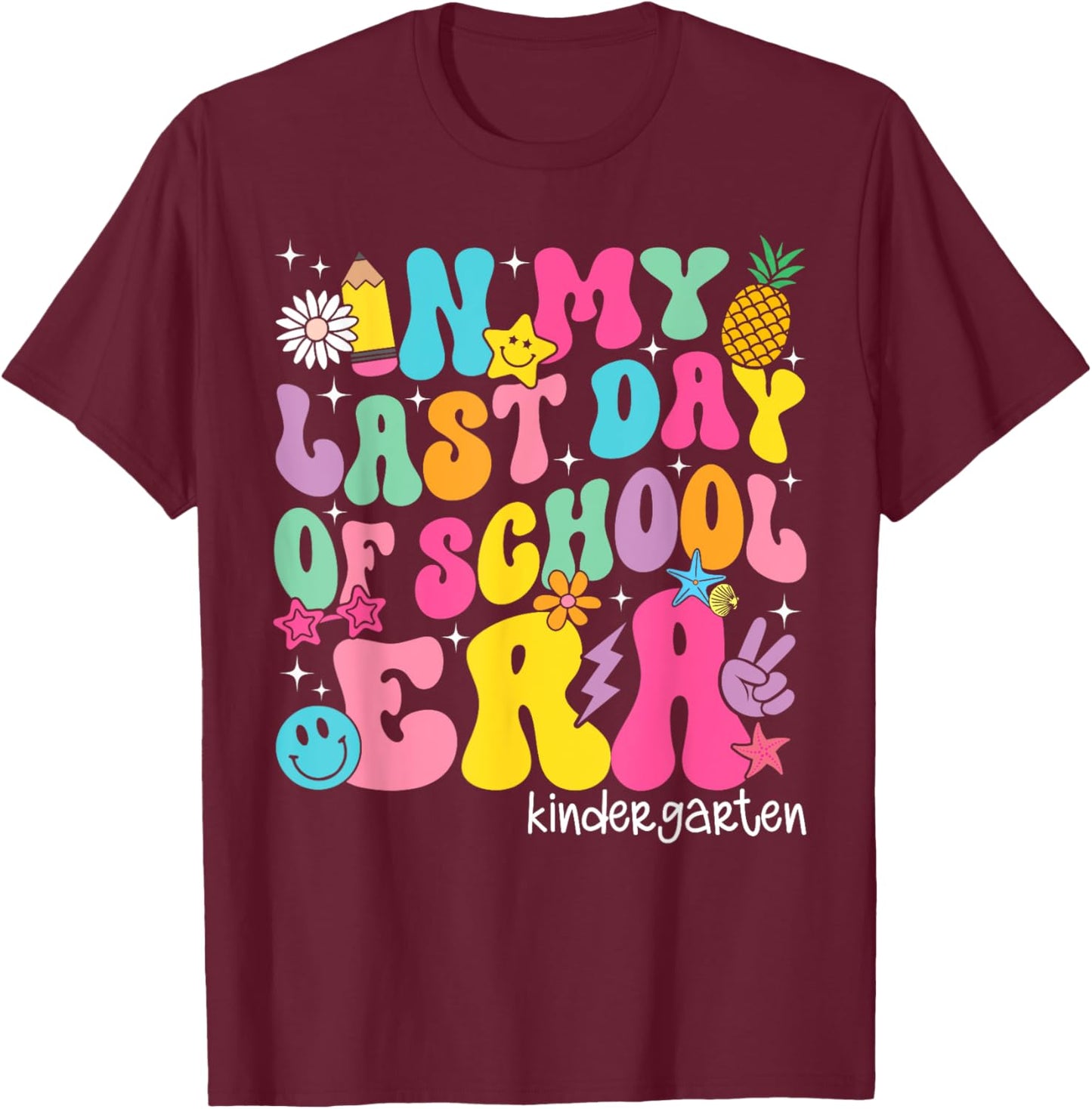 In My Last Day Of School Era Kindergarten Teacher Boy Girl T-Shirt - T-Shirt | Maroon