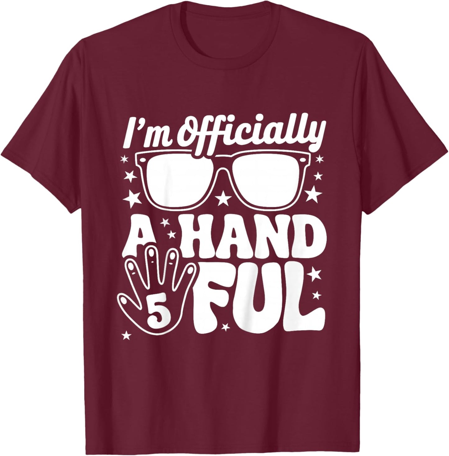 Five 5th Birthday Boys Kid 5 Kids I'm Officially A Handful T-Shirt - T-Shirt | Maroon