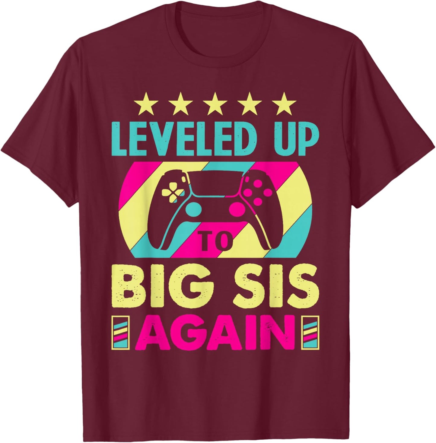 Leveling Up to Big Sister Again Promoted to Big Sister Again T-Shirt - T-Shirt | Maroon