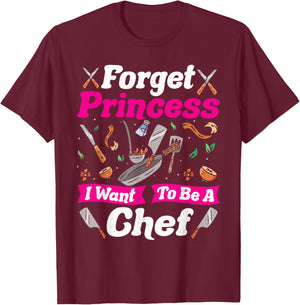 Forget Princess I Want to Be a Chef T-Shirt - T-Shirt | Maroon