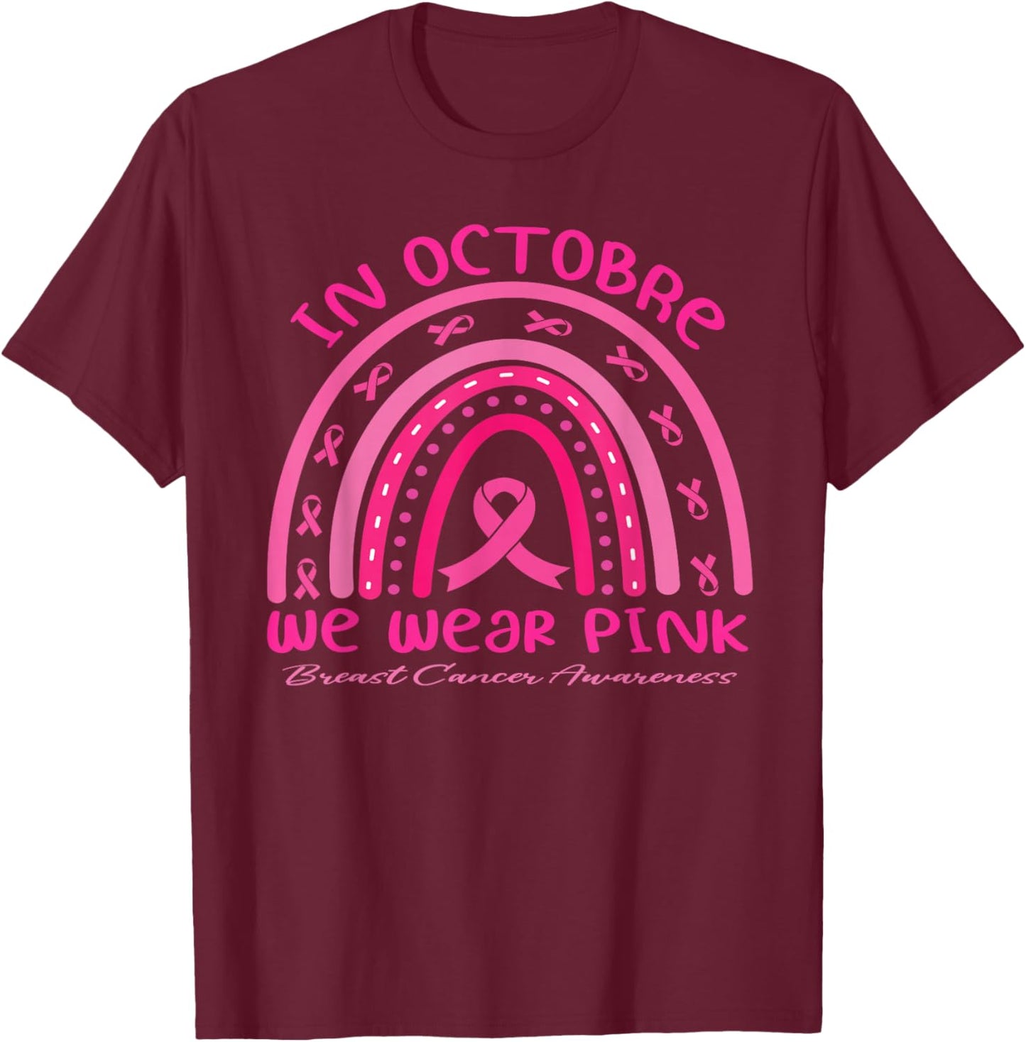 in October We Wear Pink Rainbow Breast Cancer Awareness T-Shirt - T-Shirt | Maroon