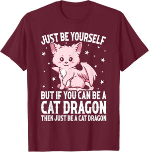 Just Be Yourself But If You Can Be A Cat Dragon T-Shirt - T-Shirt | Maroon
