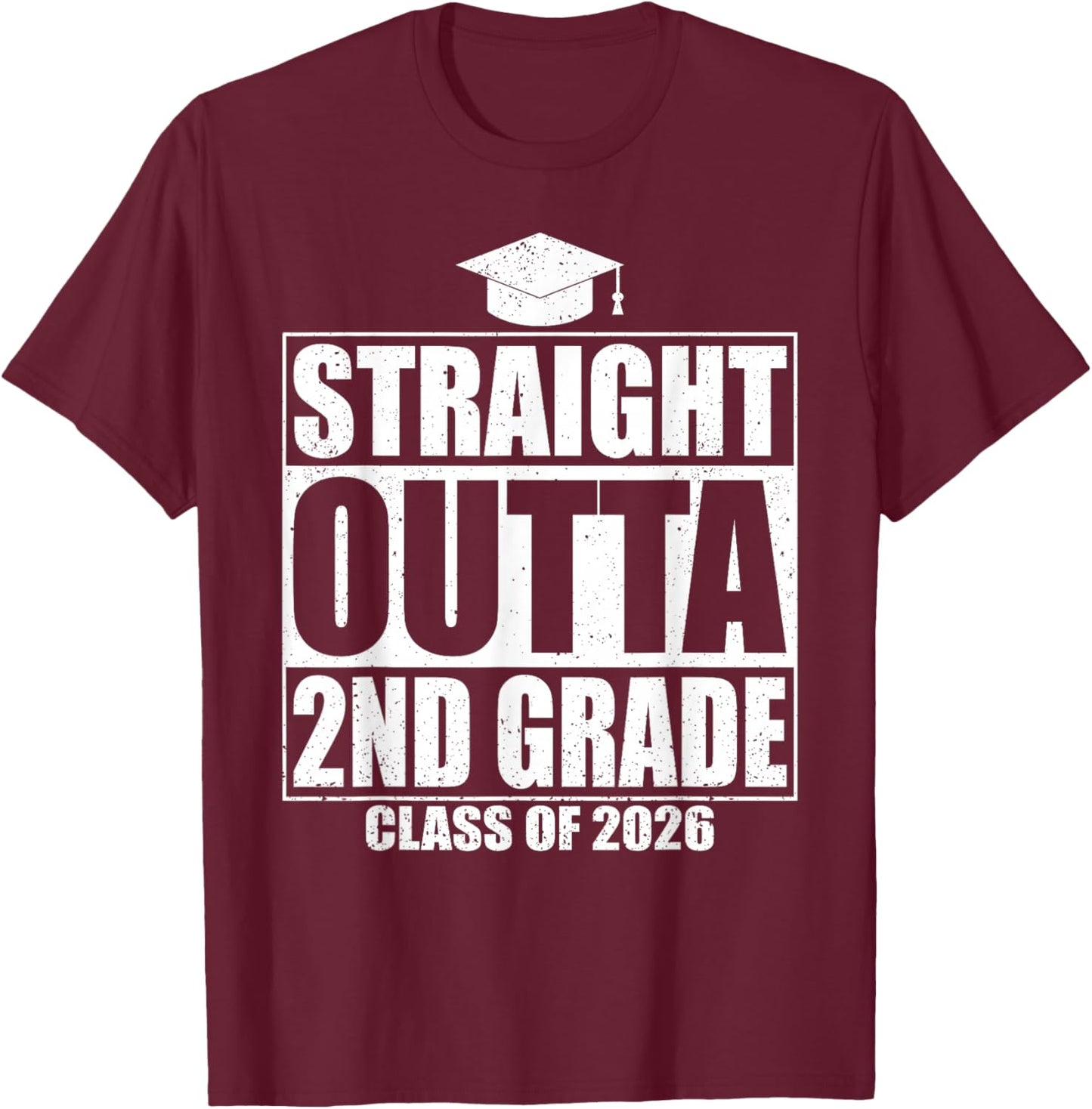 Straight Outta 2nd Grade Graduation Class 2026 Second Grade T-Shirt - T-Shirt | Maroon