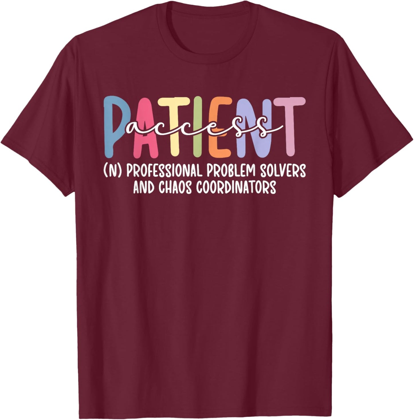 Patient Access Definition Patient Access Specialist T-Shirt - T-Shirt | Maroon