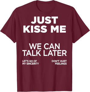 Just Kiss Me X We Can Talk Later X Love Valentine's Day Back T-Shirt - T-Shirt | Maroon