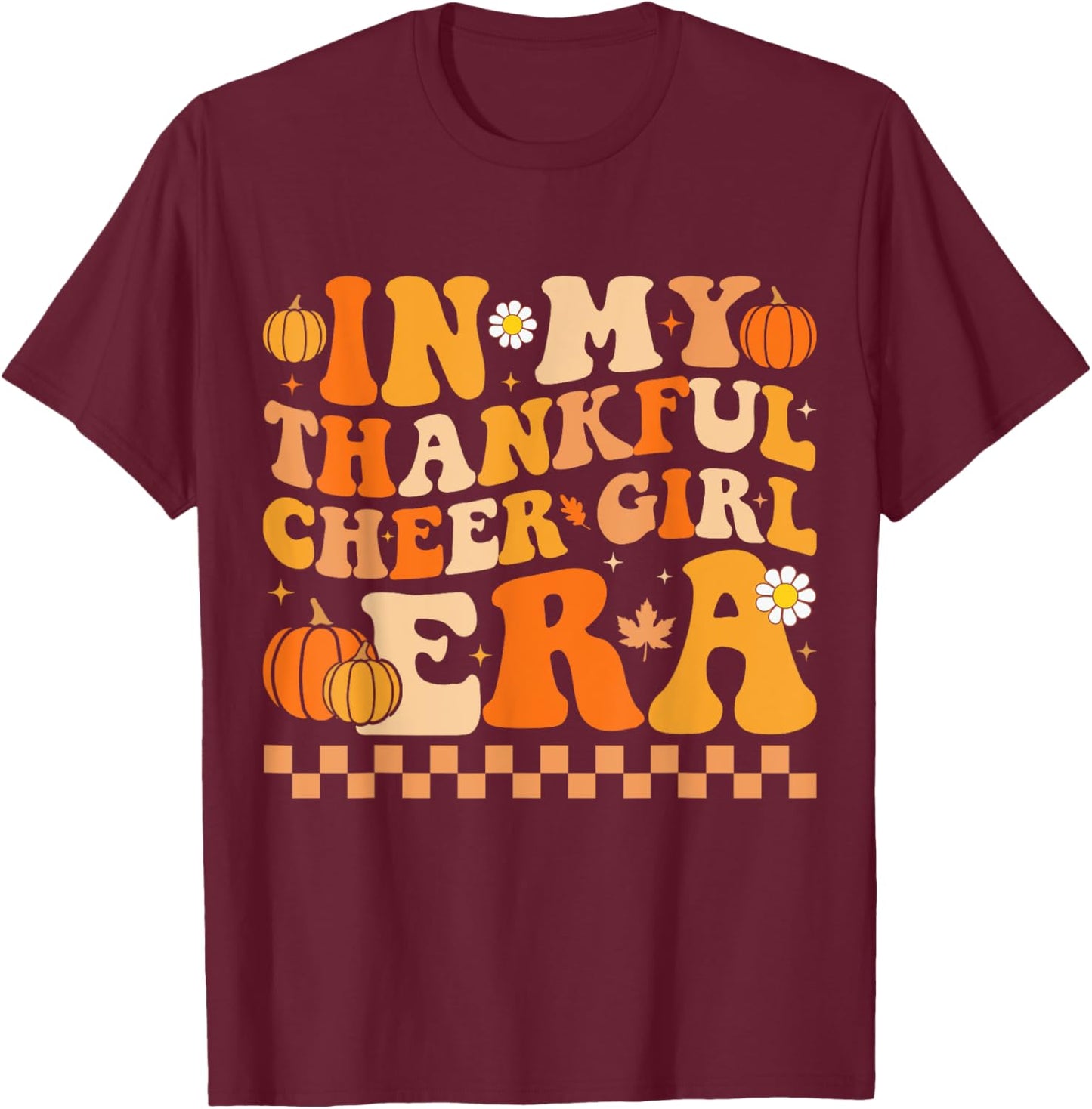 In My Thankful Cheer Girl Era Thanksgiving Cheerleading T-Shirt - T-Shirt | Maroon
