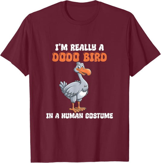 I'm Really A Dodo Bird In A Human Costume, Funny Dodo, Dodos T-Shirt - T-Shirt | Maroon