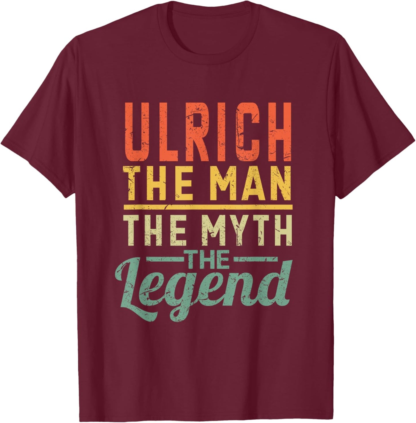Ulrich The Man The Myth The Legend Name Ulrich T-Shirt - T-Shirt | Maroon