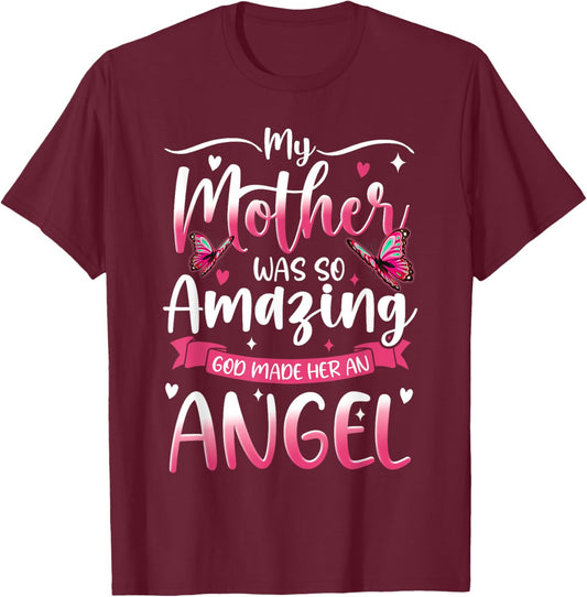Christian Mom My Mother Was So Amazing GOD Made Her An Angel T-Shirt - T-Shirt | Maroon