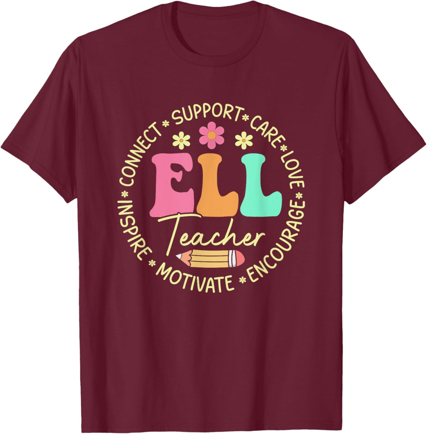 ELL Teacher Connect Support Care Love Inspire T-Shirt - T-Shirt | Maroon