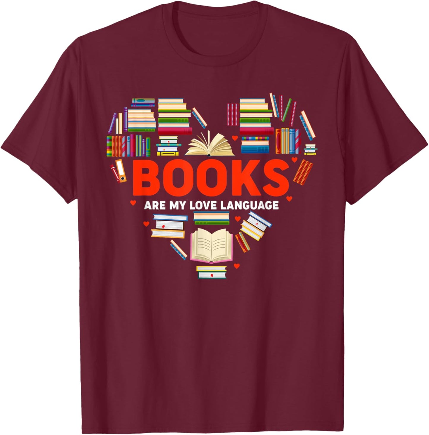 Books Heart Valentines Day Books Are My Love Language T-Shirt - T-Shirt | Maroon