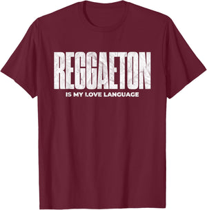 Reggaeton Is My Love Language - Latin Music Dance T-Shirt - T-Shirt | Maroon