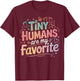 Tiny Humans are My Favorite Childcare Pediatric Nurse Women T-Shirt - T-Shirt | Maroon